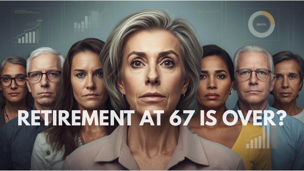 Retirement at 67 Is Over?